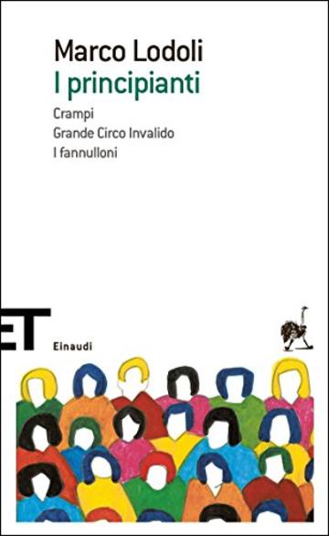 I principianti: Crampi - Grande Circo Invalido - I fannulloni (Einaudi tascabili. Scrittori)